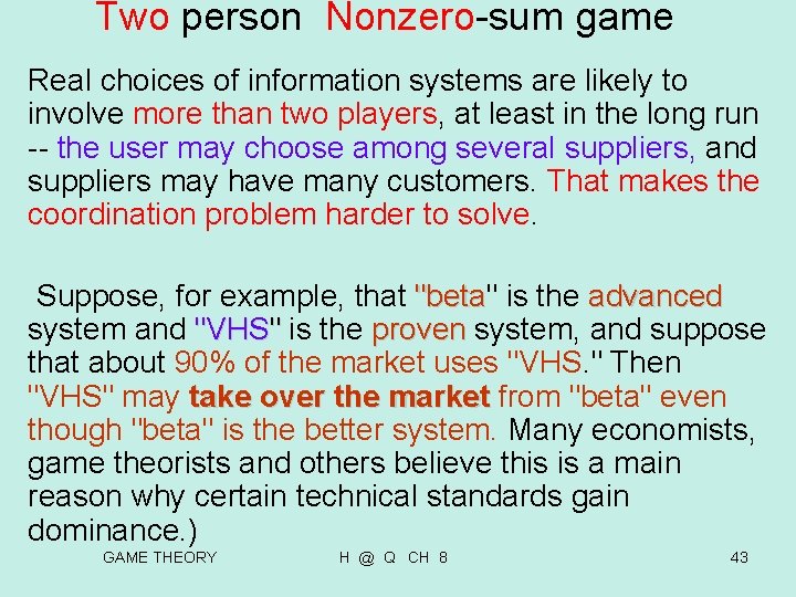 Two person Nonzero-sum game Real choices of information systems are likely to involve more Two person Nonzero-sum game Real choices of information systems are likely to involve more