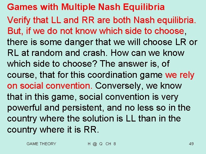 Games with Multiple Nash Equilibria Verify that LL and RR are both Nash equilibria. Games with Multiple Nash Equilibria Verify that LL and RR are both Nash equilibria.