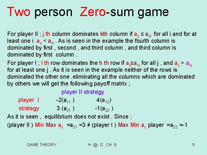 Two person Zero-sum game For player II ; j th column dominates kth column Two person Zero-sum game For player II ; j th column dominates kth column