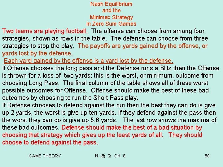 Nash Equilibrium and the Minimax Strategy in Zero Sum Games Two teams are playing Nash Equilibrium and the Minimax Strategy in Zero Sum Games Two teams are playing