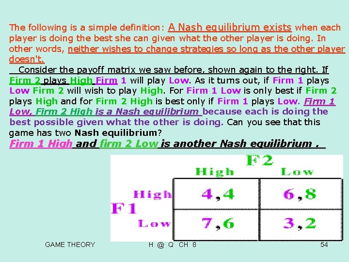 The following is a simple definition: A Nash equilibrium exists when each player is The following is a simple definition: A Nash equilibrium exists when each player is
