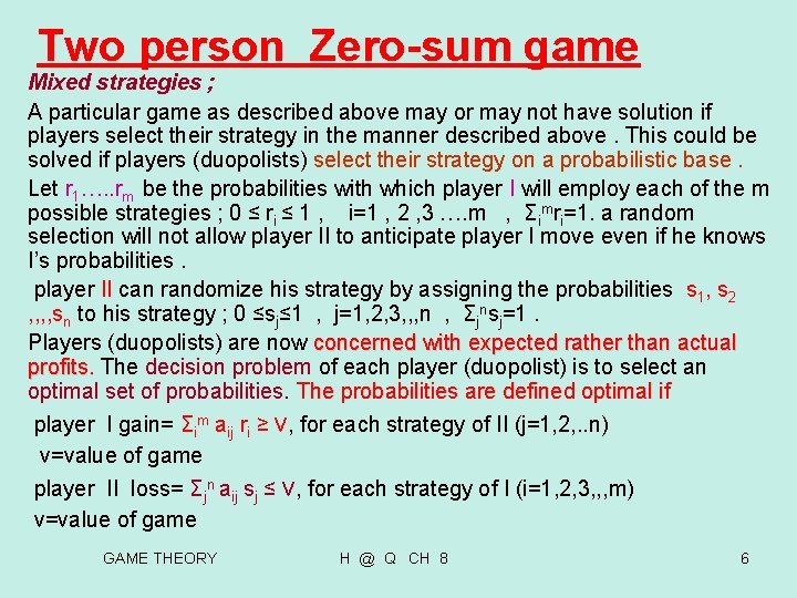 Two person Zero-sum game Mixed strategies ; A particular game as described above may Two person Zero-sum game Mixed strategies ; A particular game as described above may