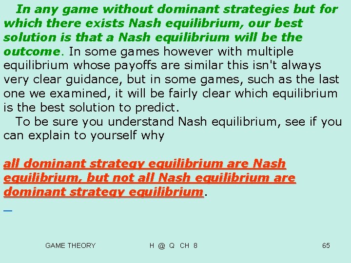 In any game without dominant strategies but for which there exists Nash equilibrium, In any game without dominant strategies but for which there exists Nash equilibrium,