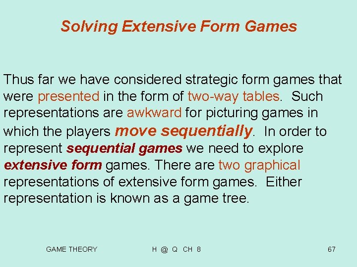 Solving Extensive Form Games Thus far we have considered strategic form games that were Solving Extensive Form Games Thus far we have considered strategic form games that were