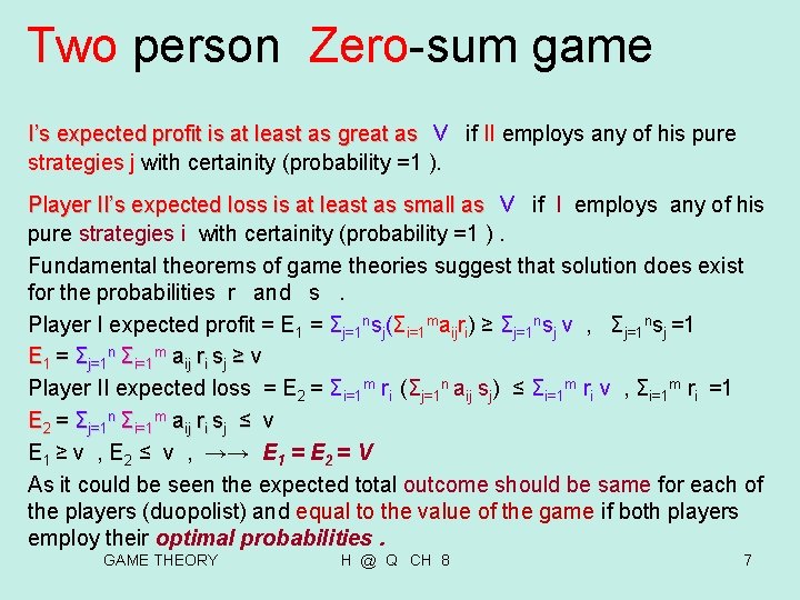 Two person Zero-sum game I’s expected profit is at least as great as v Two person Zero-sum game I’s expected profit is at least as great as v