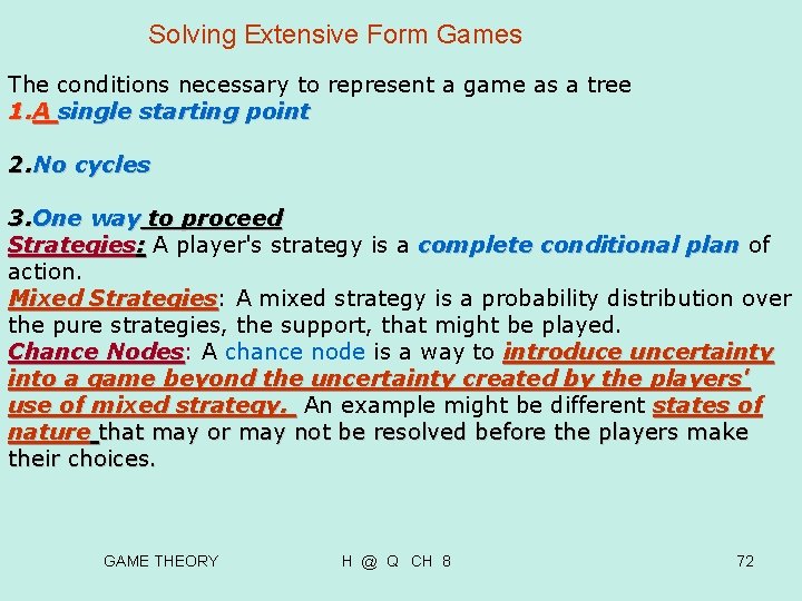 Solving Extensive Form Games The conditions necessary to represent a game as a tree Solving Extensive Form Games The conditions necessary to represent a game as a tree