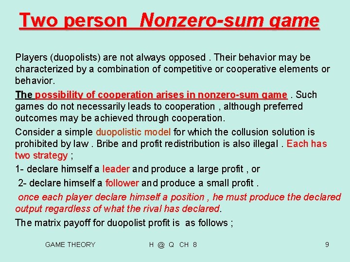 Two person Nonzero-sum game Players (duopolists) are not always opposed. Their behavior may be Two person Nonzero-sum game Players (duopolists) are not always opposed. Their behavior may be