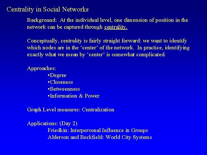 Centrality in Social Networks Background: At the individual level, one dimension of position in