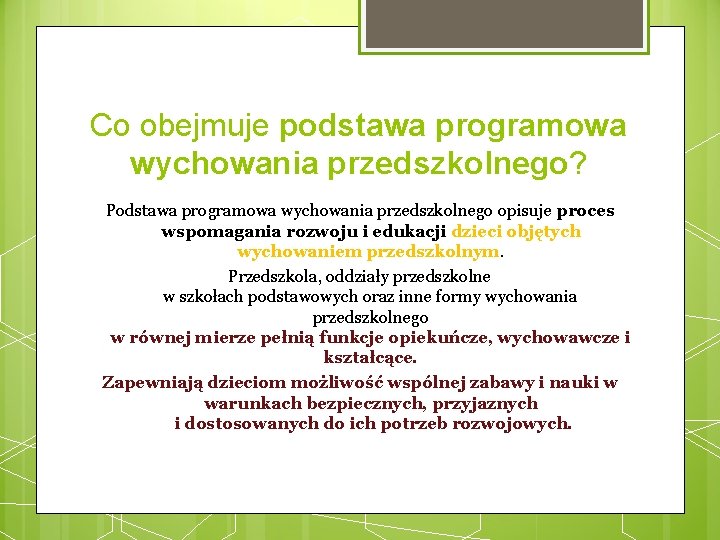 Co obejmuje podstawa programowa wychowania przedszkolnego? Podstawa programowa wychowania przedszkolnego opisuje proces wspomagania rozwoju