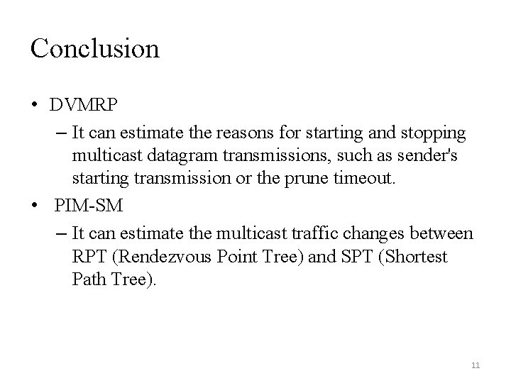 Conclusion • DVMRP – It can estimate the reasons for starting and stopping multicast