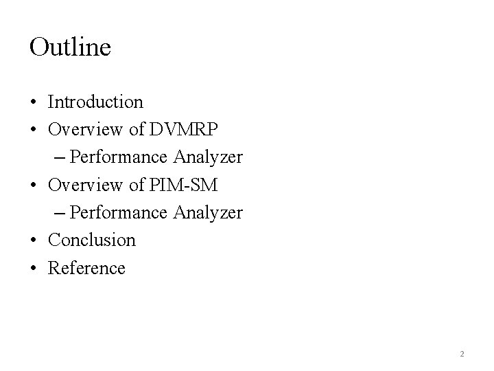 Outline • Introduction • Overview of DVMRP – Performance Analyzer • Overview of PIM-SM