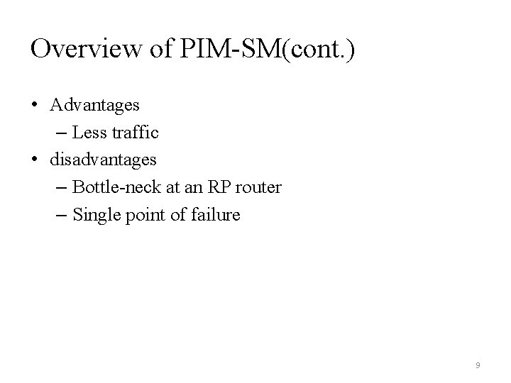 Overview of PIM-SM(cont. ) • Advantages – Less traffic • disadvantages – Bottle-neck at
