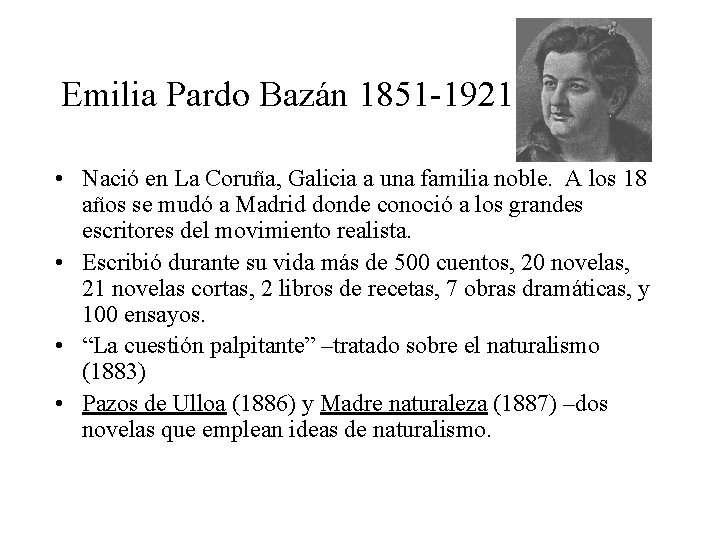 Emilia Pardo Bazán 1851 -1921 • Nació en La Coruña, Galicia a una familia