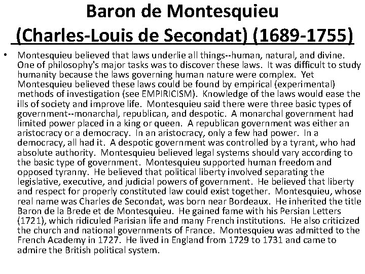 Baron de Montesquieu (Charles-Louis de Secondat) (1689 -1755) • Montesquieu believed that laws underlie