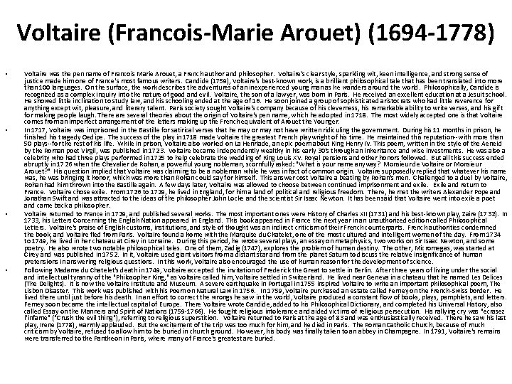 Voltaire (Francois-Marie Arouet) (1694 -1778) • • Voltaire was the pen name of Francois