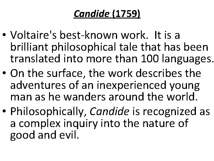 Candide (1759) • Voltaire's best-known work. It is a brilliant philosophical tale that has