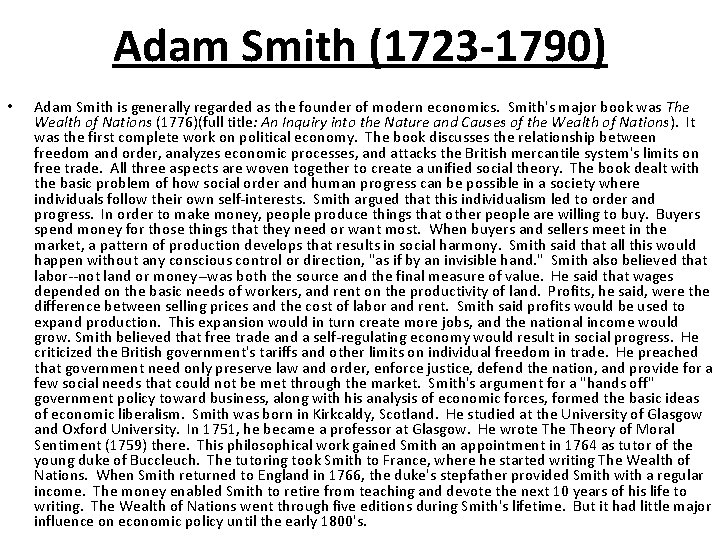 Adam Smith (1723 -1790) • Adam Smith is generally regarded as the founder of