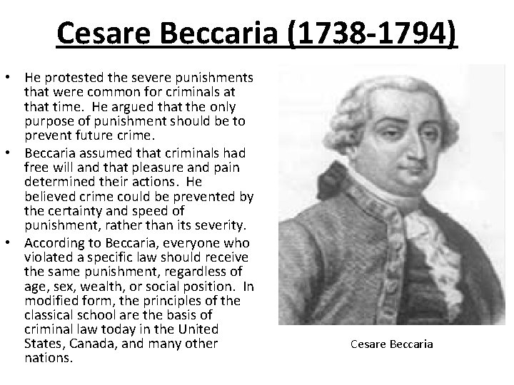 Cesare Beccaria (1738 -1794) • He protested the severe punishments that were common for