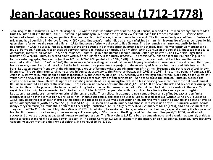 Jean-Jacques Rousseau (1712 -1778) • Jean-Jacques Rousseau was a French philosopher. He was the