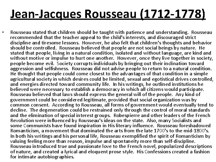 Jean-Jacques Rousseau (1712 -1778) • Rousseau stated that children should be taught with patience