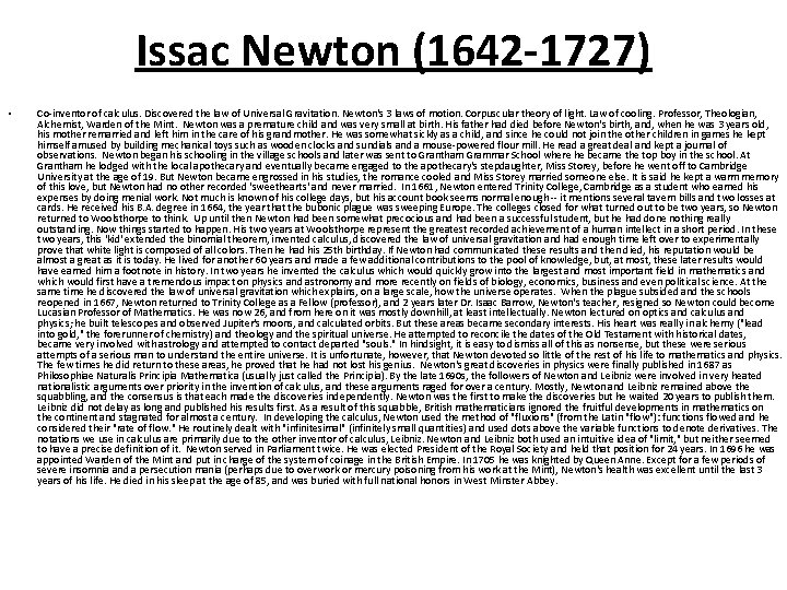Issac Newton (1642 -1727) • Co-inventor of calculus. Discovered the law of Universal Gravitation.