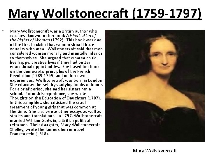 Mary Wollstonecraft (1759 -1797) • Mary Wollstonecraft was a British author who was best