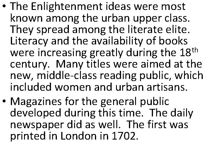  • The Enlightenment ideas were most known among the urban upper class. They