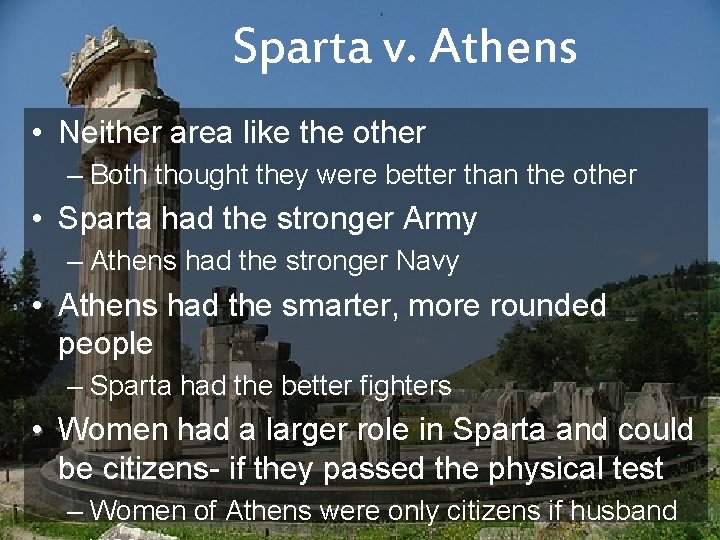 Sparta v. Athens • Neither area like the other – Both thought they were