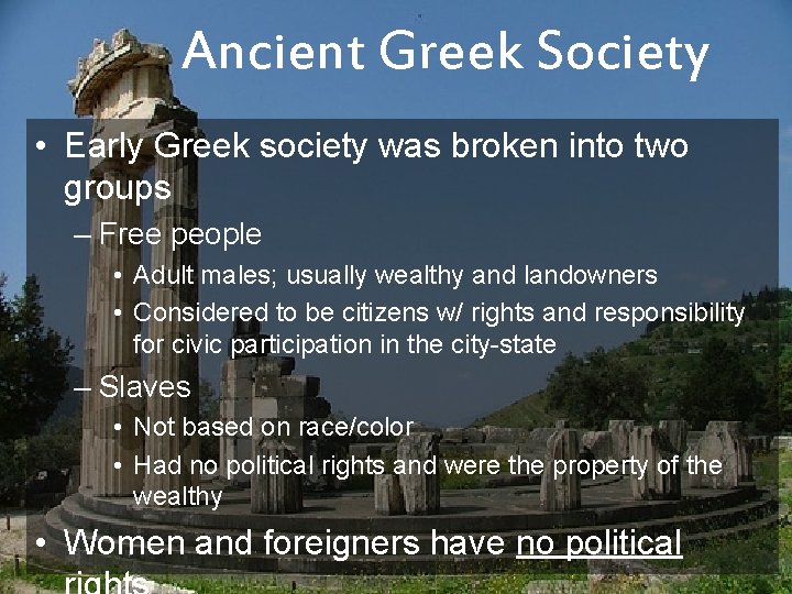 Ancient Greek Society • Early Greek society was broken into two groups – Free