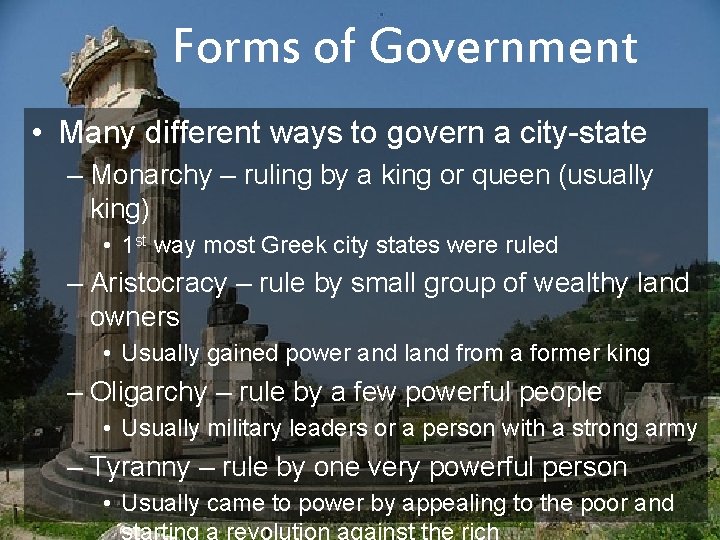 Forms of Government • Many different ways to govern a city-state – Monarchy –