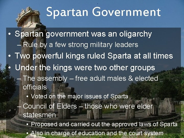 Spartan Government • Spartan government was an oligarchy – Rule by a few strong