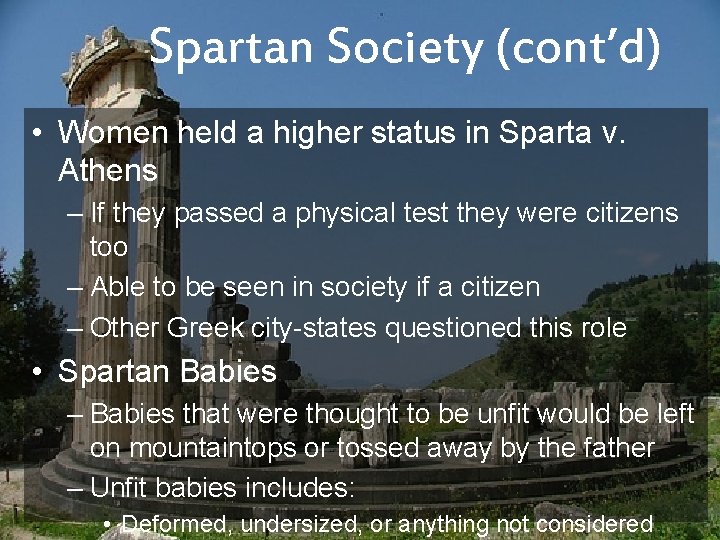 Spartan Society (cont’d) • Women held a higher status in Sparta v. Athens –