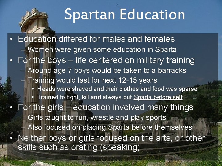 Spartan Education • Education differed for males and females – Women were given some