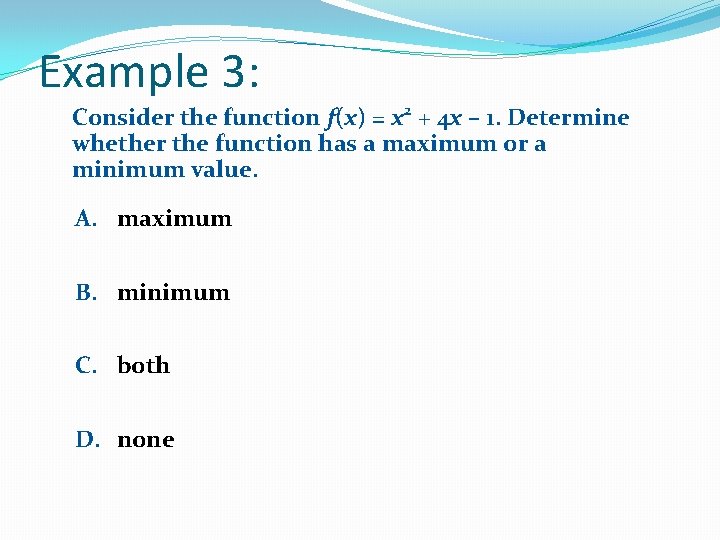 Example 3: Consider the function f(x) = x 2 + 4 x – 1.