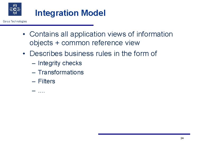 Integration Model • Contains all application views of information objects + common reference view