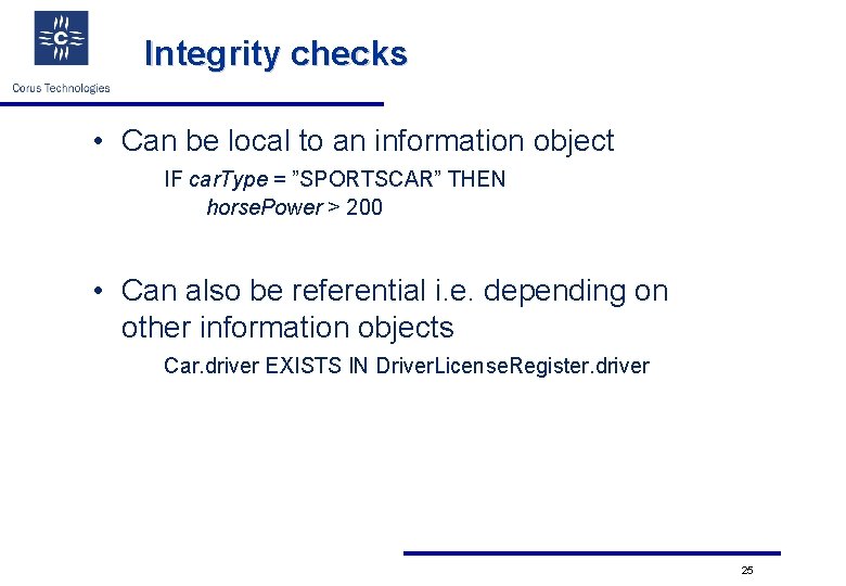 Integrity checks • Can be local to an information object IF car. Type =