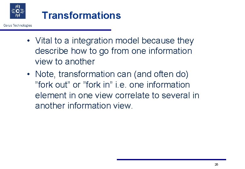 Transformations • Vital to a integration model because they describe how to go from
