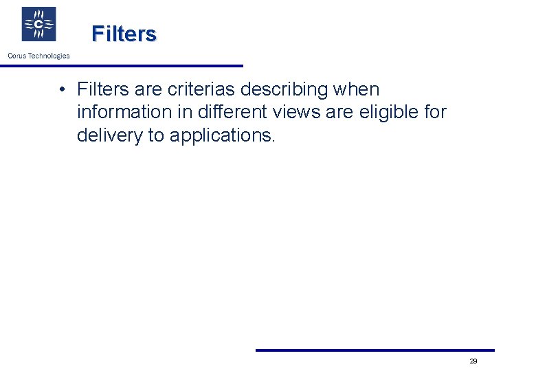 Filters • Filters are criterias describing when information in different views are eligible for