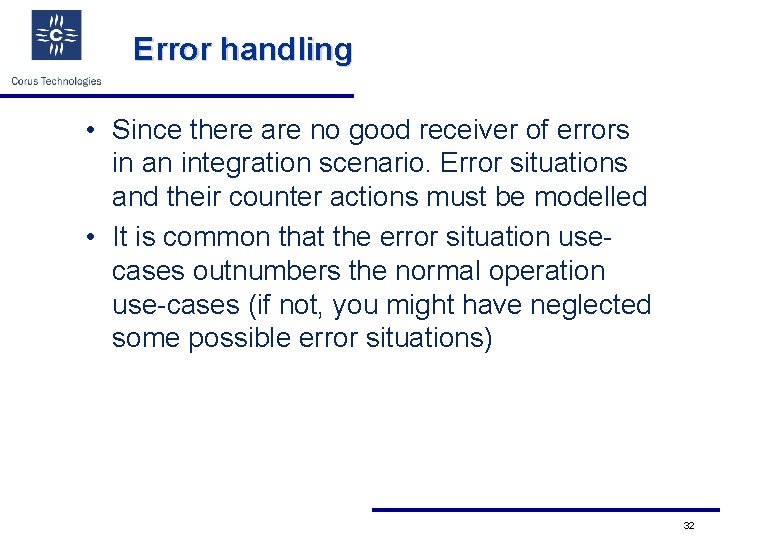 Error handling • Since there are no good receiver of errors in an integration