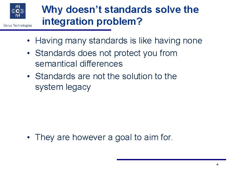 Why doesn’t standards solve the integration problem? • Having many standards is like having