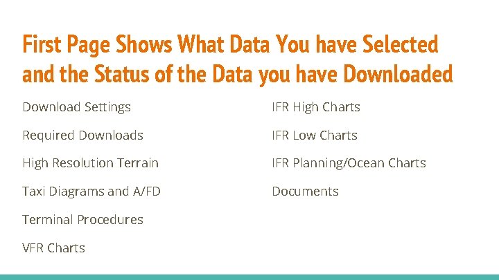 First Page Shows What Data You have Selected and the Status of the Data