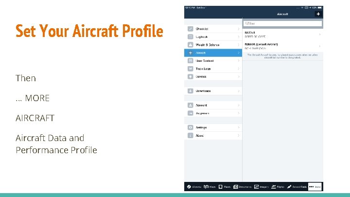 Set Your Aircraft Profile Then … MORE AIRCRAFT Aircraft Data and Performance Profile 