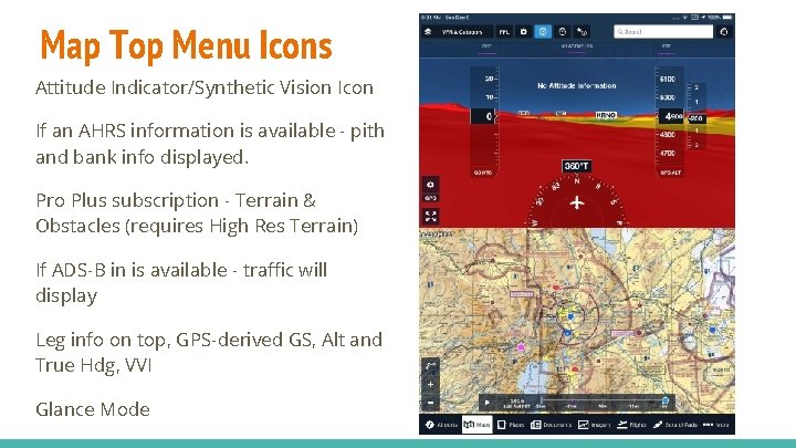 Map Top Menu Icons Attitude Indicator/Synthetic Vision Icon If an AHRS information is available