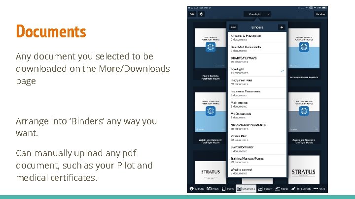 Documents Any document you selected to be downloaded on the More/Downloads page Arrange into