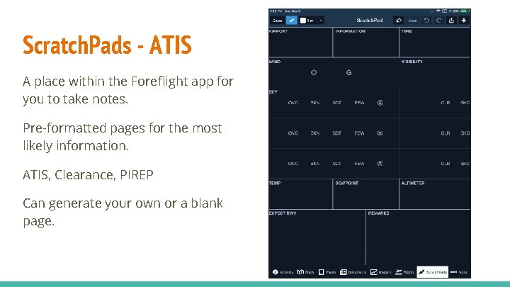 Scratch. Pads - ATIS A place within the Foreflight app for you to take