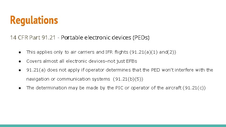 Regulations 14 CFR Part 91. 21 - Portable electronic devices (PEDs) ● This applies