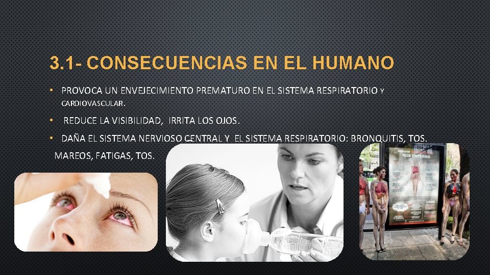 3. 1 - CONSECUENCIAS EN EL HUMANO • PROVOCA UN ENVEJECIMIENTO PREMATURO EN EL