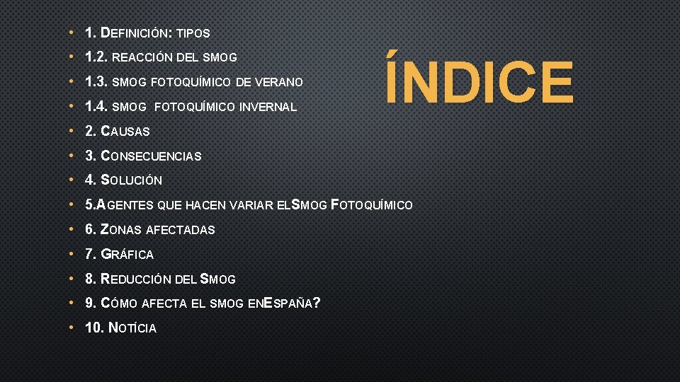  • 1. DEFINICIÓN: TIPOS • 1. 2. REACCIÓN DEL SMOG • 1. 3.