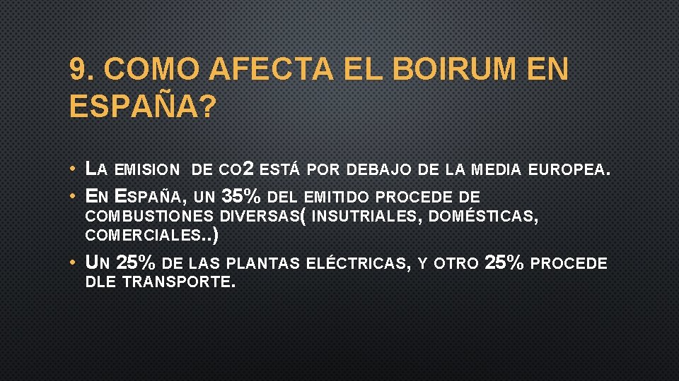 9. COMO AFECTA EL BOIRUM EN ESPAÑA? • • LA EMISION DE CO 2