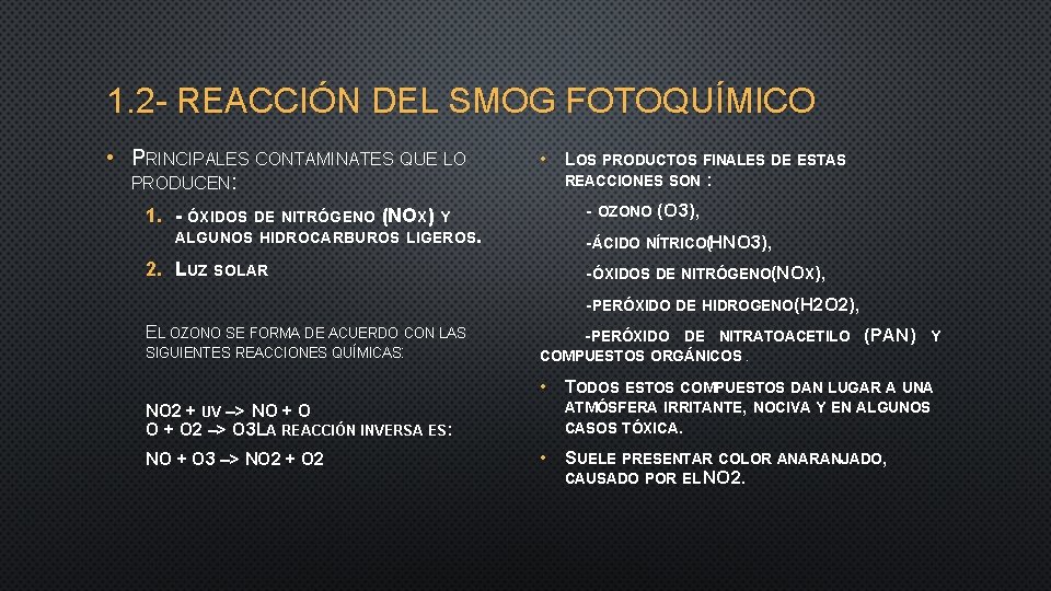 1. 2 - REACCIÓN DEL SMOG FOTOQUÍMICO • PRINCIPALES CONTAMINATES QUE LO PRODUCEN: 1.